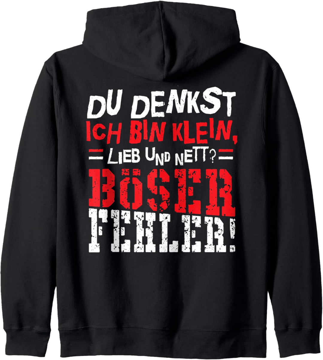 Du Denkst Ich Bin Klein Lieb Und Nett Böser Fehler Kapuzenjacke