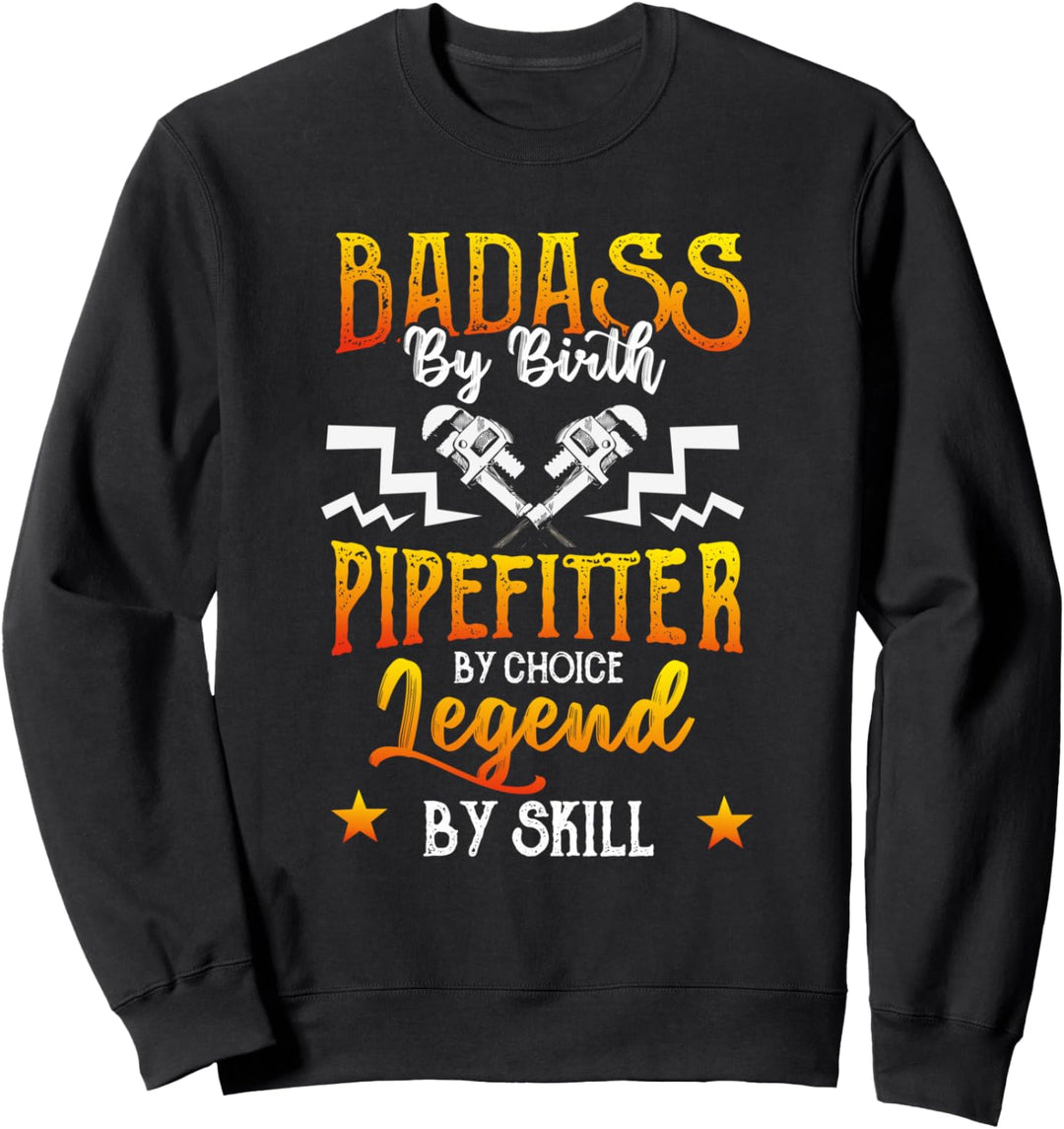 Pipefitter Gifts Funny Plumber Plumbing Bad Ass Legend Sweatshirt