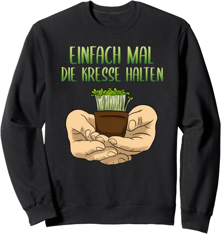 Einfach Mal Die Kresse Halten Lustige Sprüche Sweatshirt