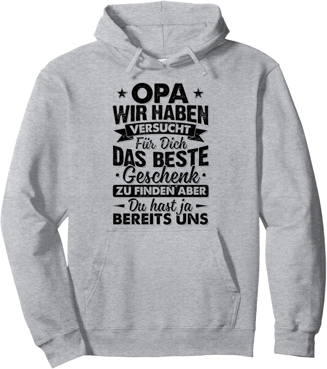 Opa Wir Haben Versucht Das Beste Geschenk Für Dich Zu Finden Pullover Hoodie