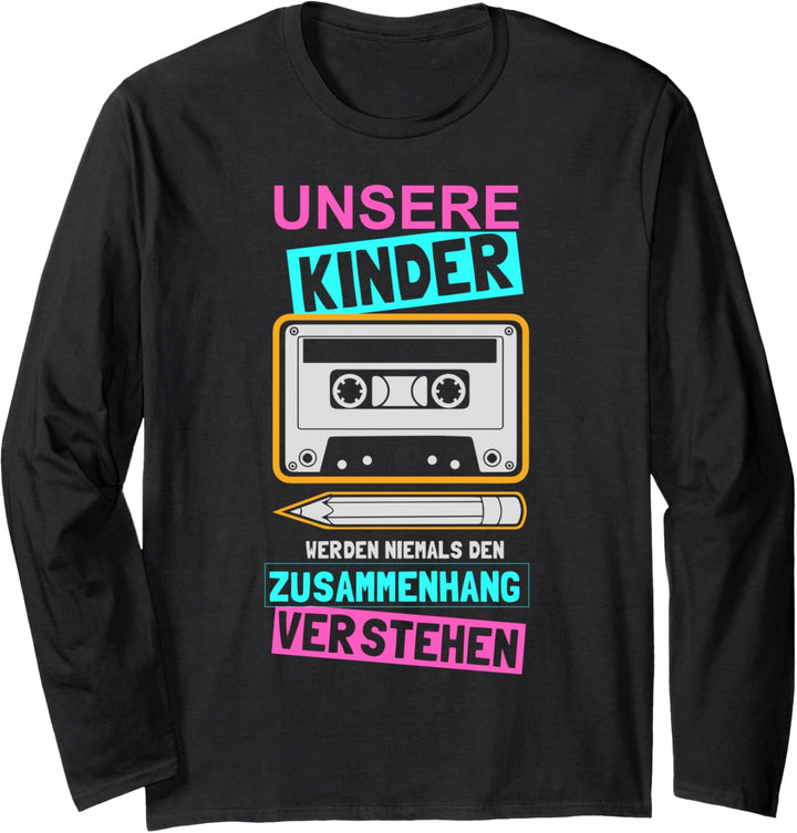 90er Jahre Outfit - Unsere Kinder werden niemals - 90s 90er Langarmshirt
