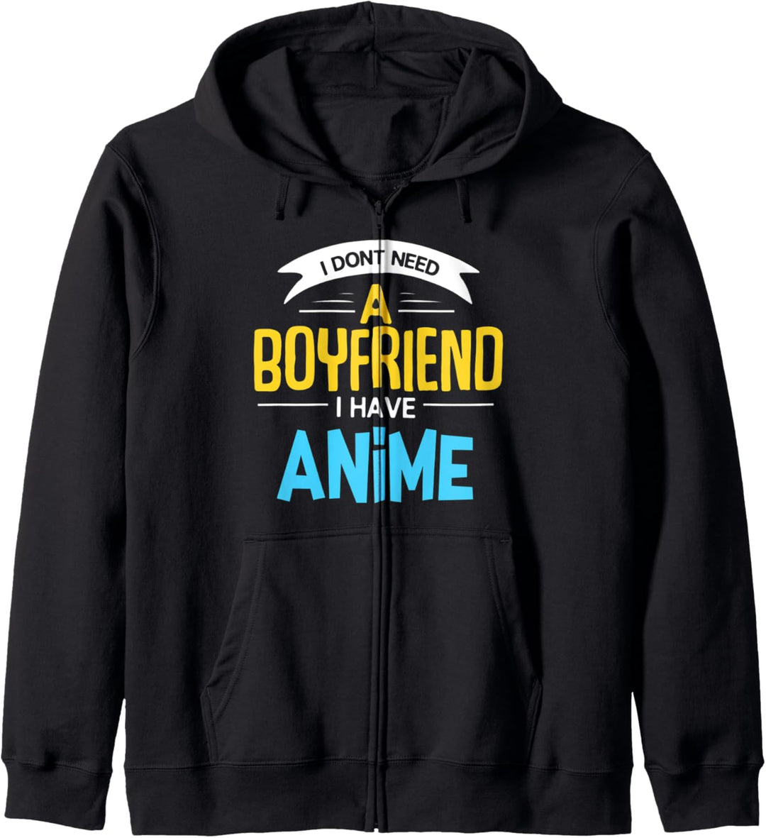 I Don't Need A Boyfriend I Have Anime Lustiges Anime Mädchen Kapuzenjacke