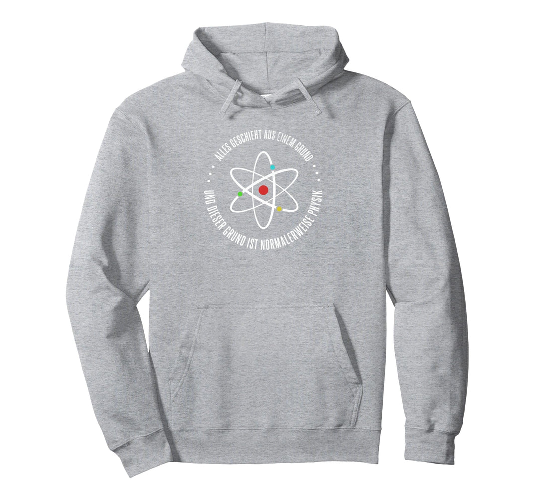 Alles Geschieht Aus Einem Grund Physik Physiker Lehrer Pullover Hoodie