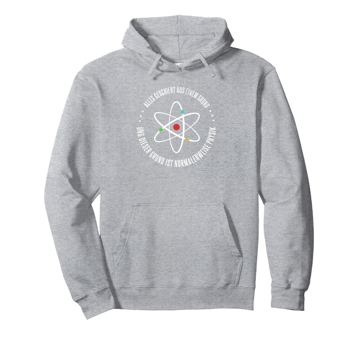 Alles Geschieht Aus Einem Grund Physik Physiker Lehrer Pullover Hoodie