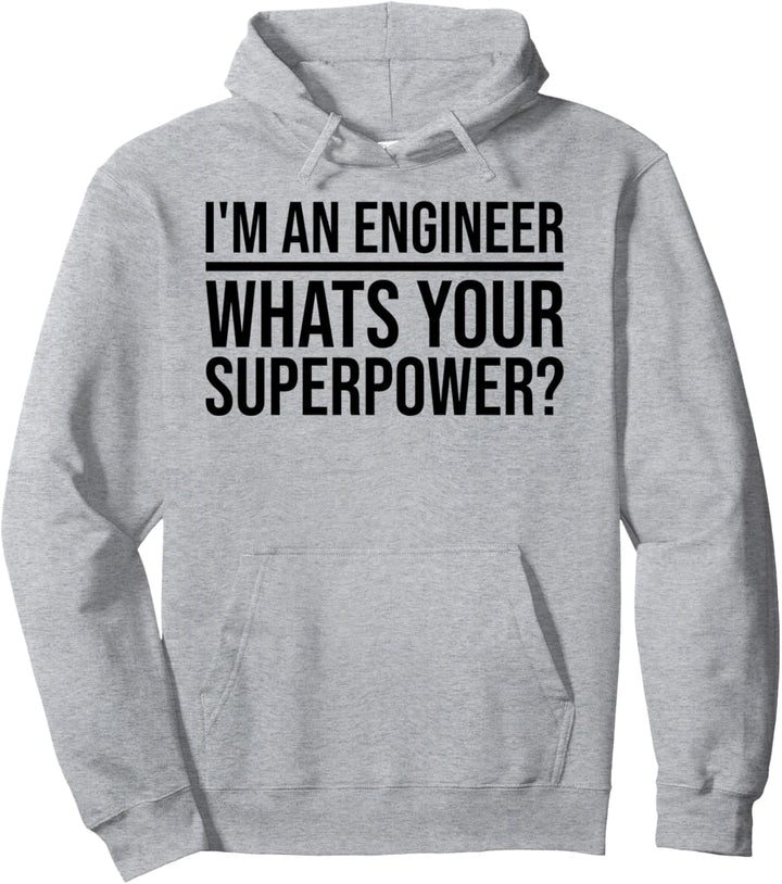 Ich bin ein Ingenieur, was ist deine Superkraft? Pullover Hoodie
