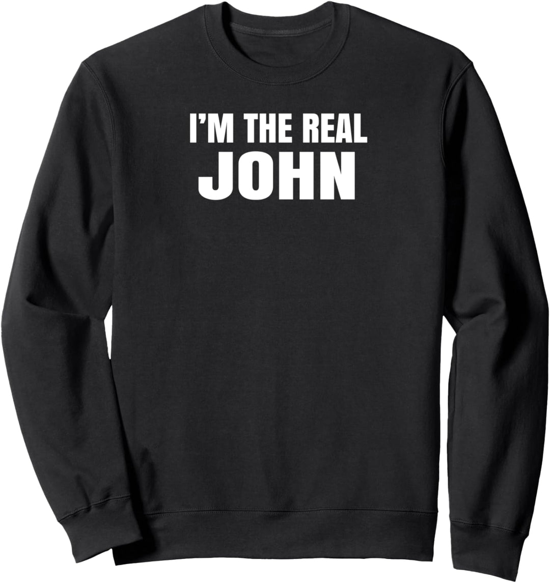 I'm The Real John Cool Funny Sweatshirt