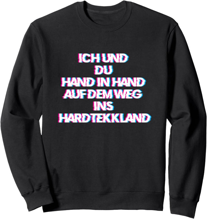 Ich und du auf dem Weg ins Hardtekkland Sweatshirt