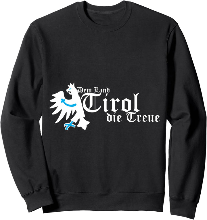 Tirol Adler T-Shirt Dem Land Tirol die Treue! Damen & Herren Sweatshirt