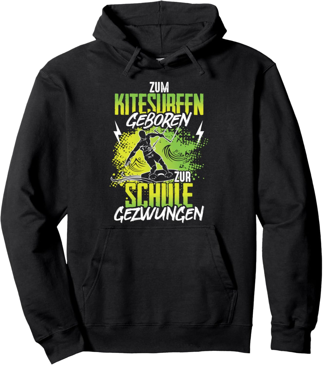 Zum Kite Surfen geboren zur Schule gezwungen Windsurfer Pullover Hoodie