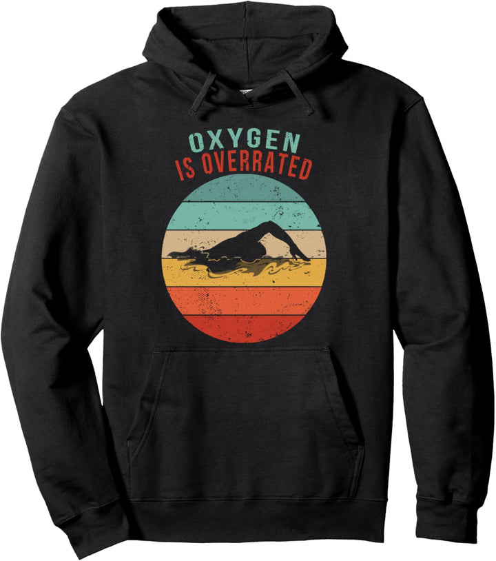 Oxygen Is Overrated Funny Swimming Spruch Schwimmen Pullover Hoodie