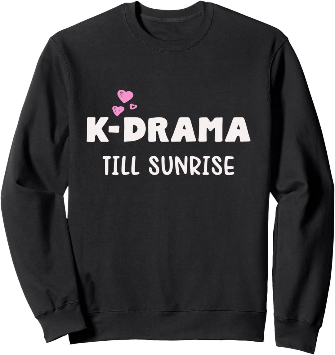 K-Drama till sunrise. Geschenk für K-Pop Merch Fans Sweatshirt