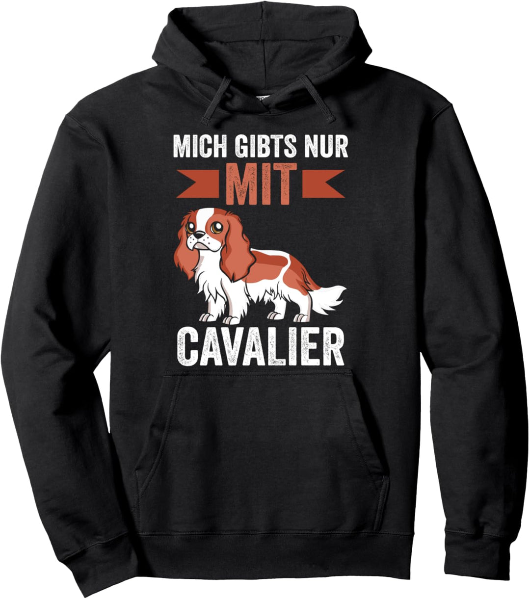 Mich gibt es nur mit Cavalier King Pullover Hoodie