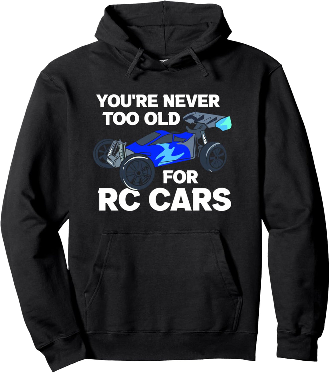 Never Too Old For RC Cars Nie Zu Alt Ferngesteuertes Auto Pullover Hoodie