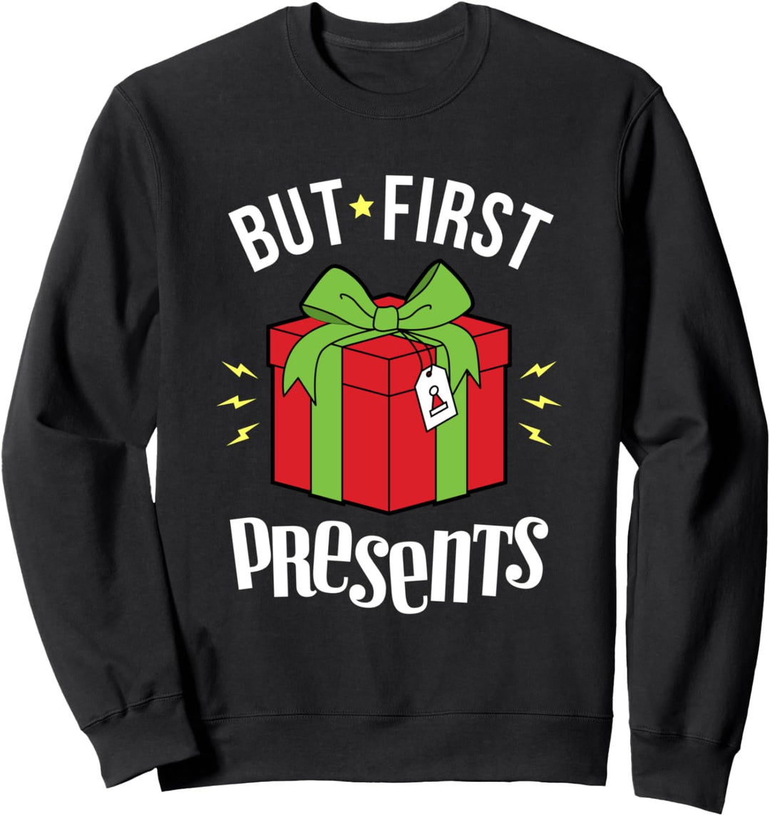 But First Presents Christmas Morning Sweatshirt
