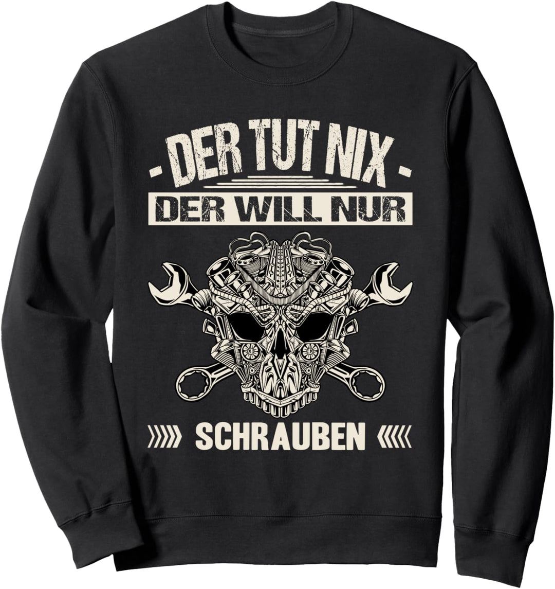 Schrauber Der Tut Nix Der Will Nur Schrauben Autoschrauber Sweatshirt