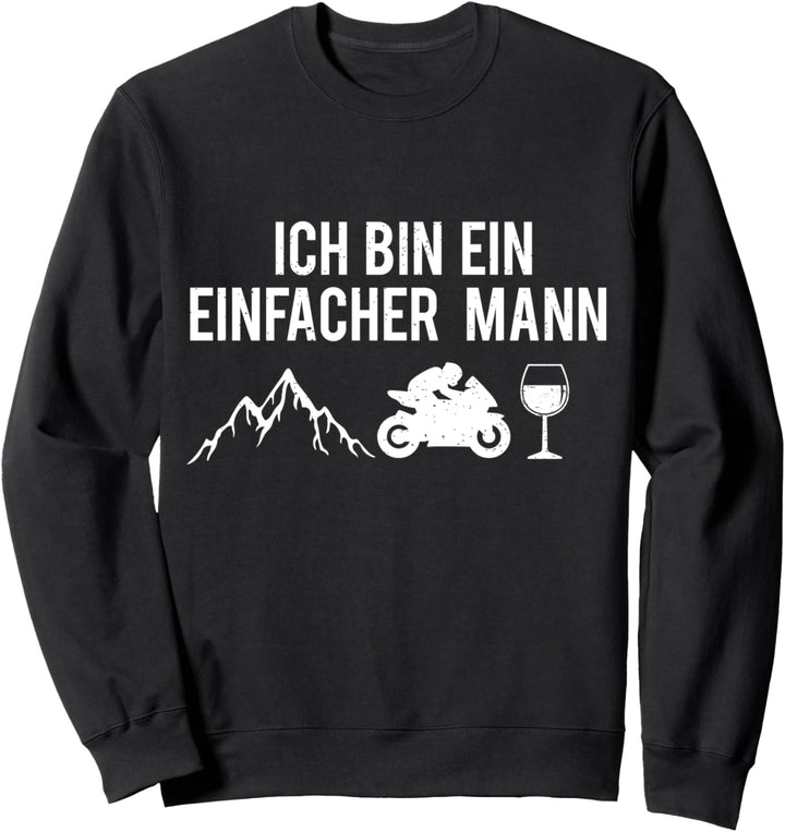 Ich Bin Ein Einfacher Mann Berge Motorrad Biker Wein Sweatshirt