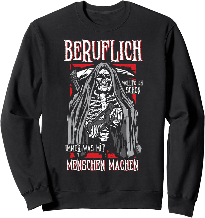 Beruflich Wollte Ich Schon Immer Was Mit Menschen Machen Sweatshirt