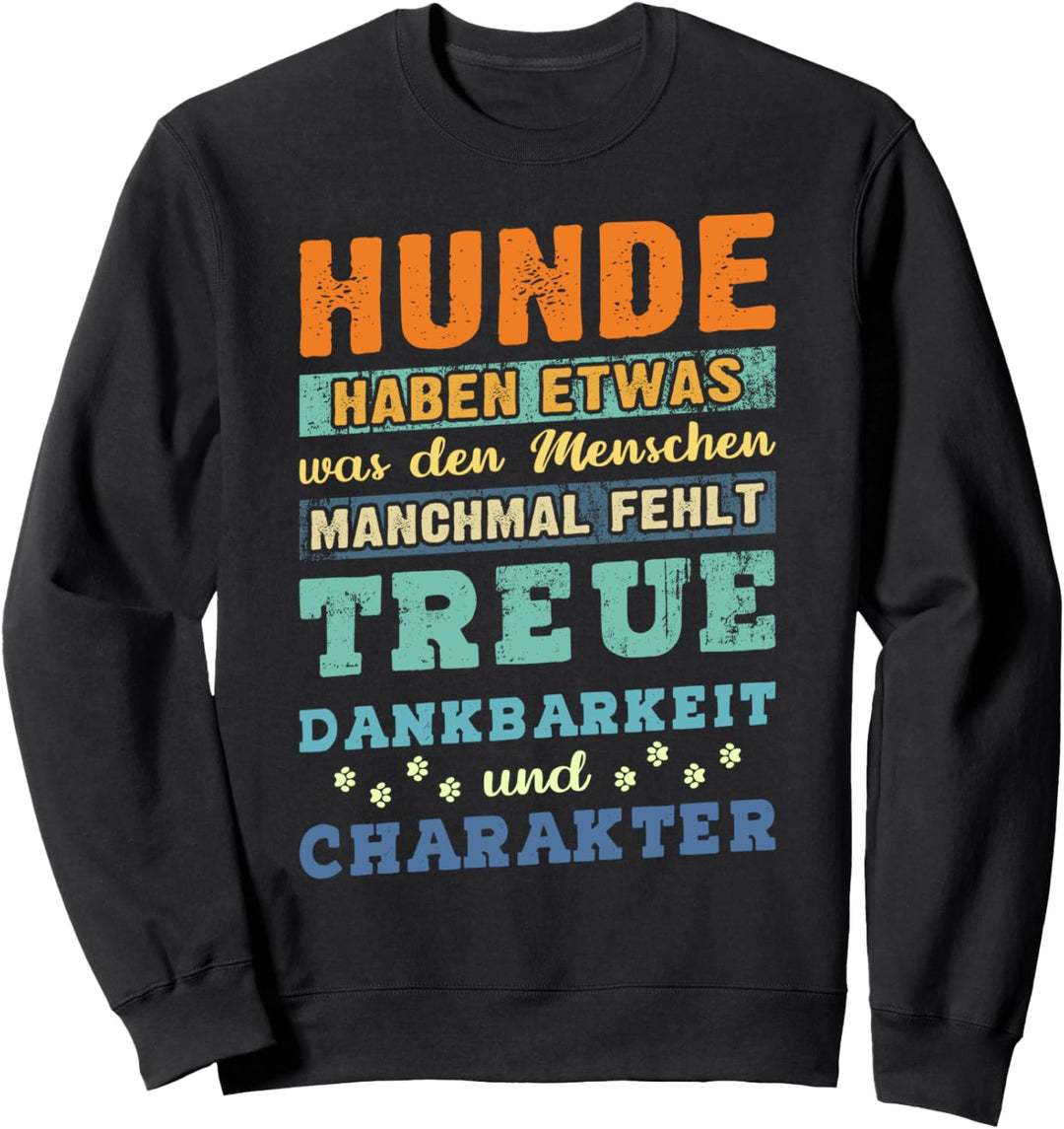 Hundespruch mit Hundemotiv Hundepfoten Hundebesitzer Spruch Sweatshirt