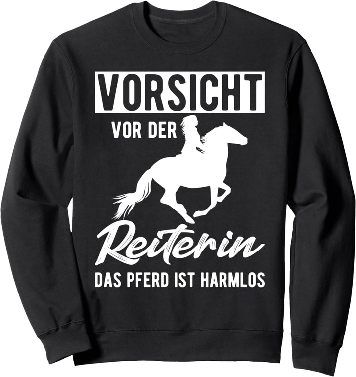 Vorsicht vor der Reiterin das Pferd ist harmlos Reiterinnen Sweatshirt