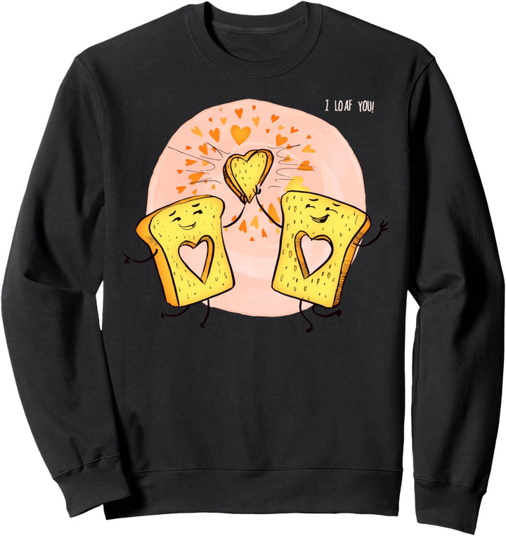 I Loaf You Lustiges Valentinsgruss Brot Geschenk Sweatshirt