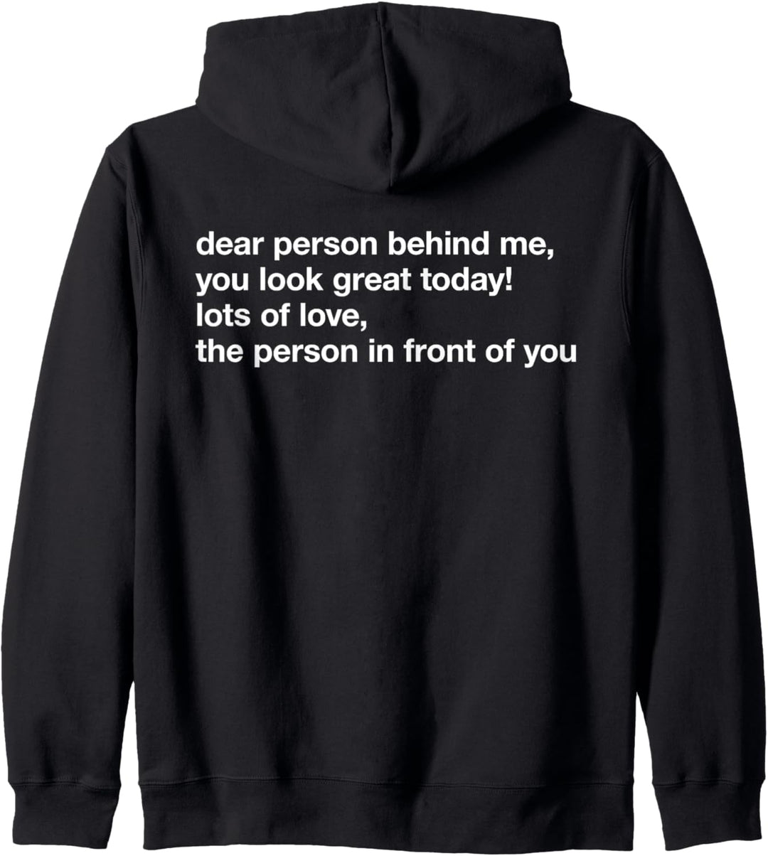 DEAR PERSON BEHIND ME X YOU LOOK GREAT TODAY Kapuzenjacke