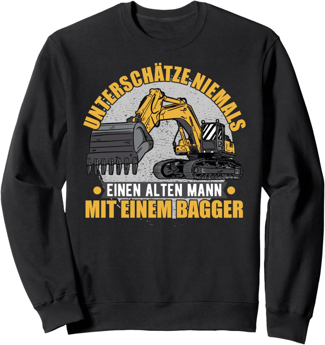 Bagger, Unterschätze Niemals Einen Alten Mann, Baggerfahrer Sweatshirt