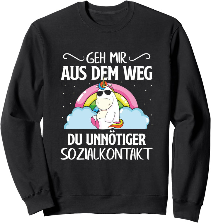 Geh mir aus dem Weg du unnötiger Sozialkontakt Einhorn Sweatshirt