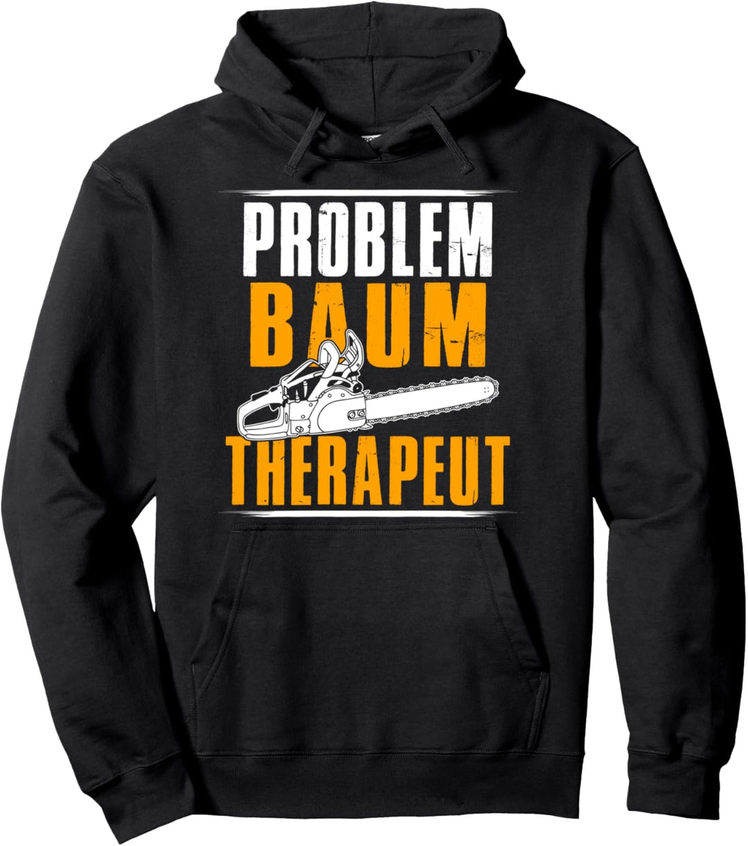 Problem Baum Therapeut Motorsäge Holzfäller Kettensäge Pullover Hoodie
