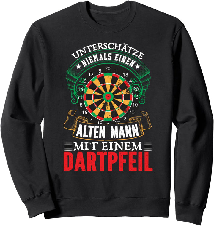 Darts - Unterschätze Niemals Einen Alten Mann Mit Dartpfeil Sweatshirt