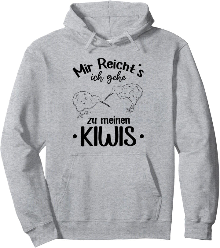 Mir Reicht's ich gehe zu meinen Kiwis Vogel Kiwivogel Pullover Hoodie