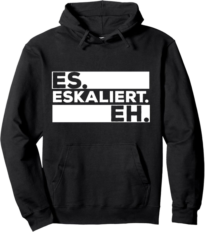 Es Eskaliert Eh - Lustiges Geschenk mit Motto Statement Pullover Hoodie