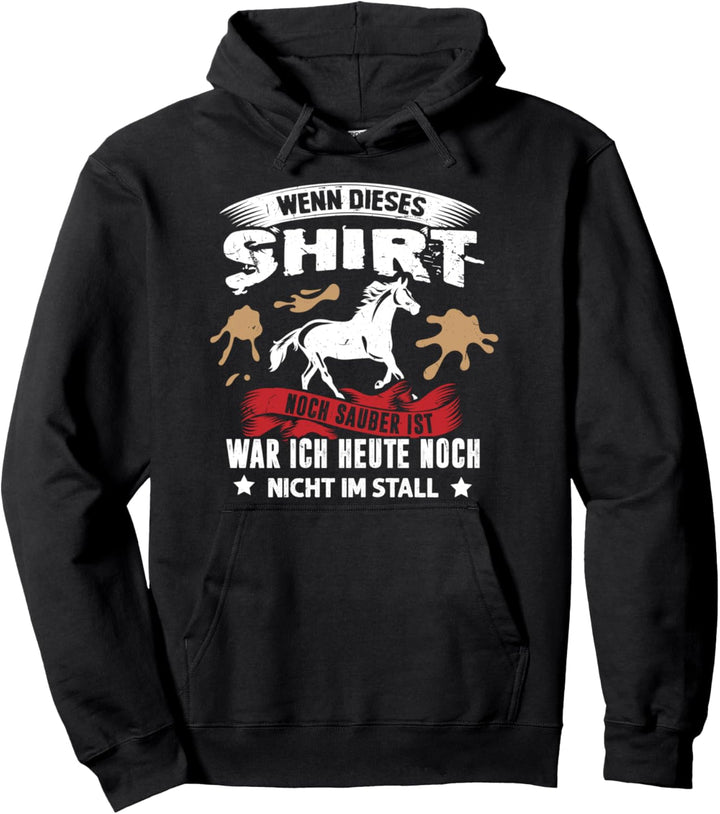 Wenn Dieses Shirt Noch Sauber Ist - War Ich Nicht Im Stall Pullover Hoodie