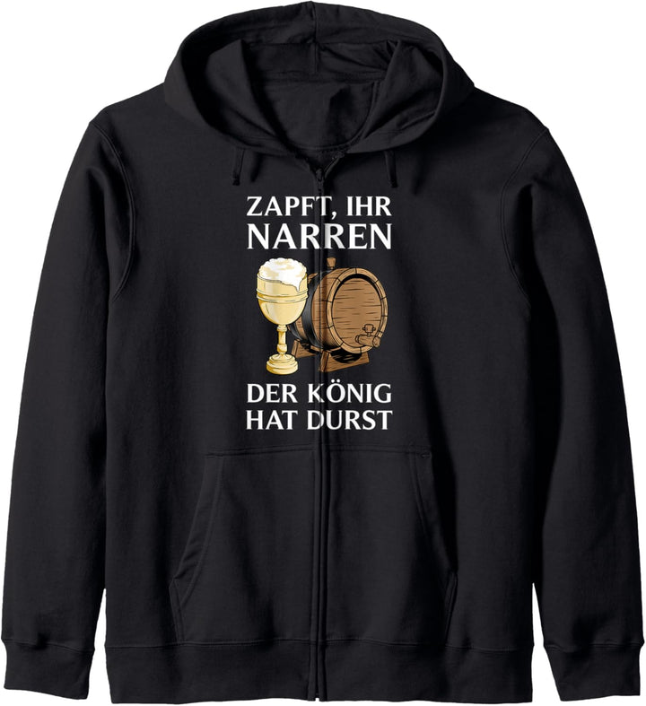 Zapft ihr Narren der König hat Durst - witzige Saufsprüche Kapuzenjacke