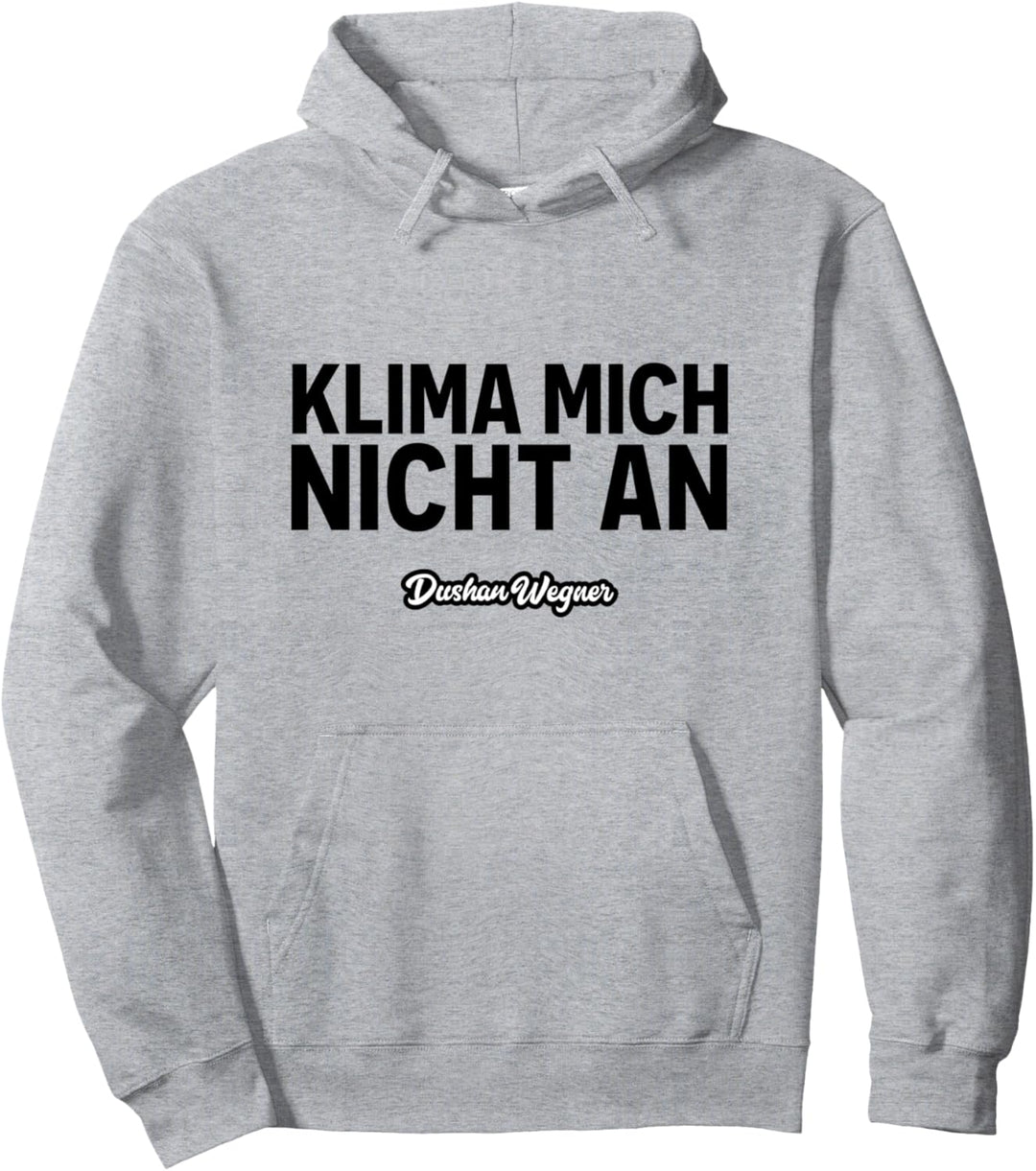 Klima mich nicht an (dunkel) Pullover Hoodie