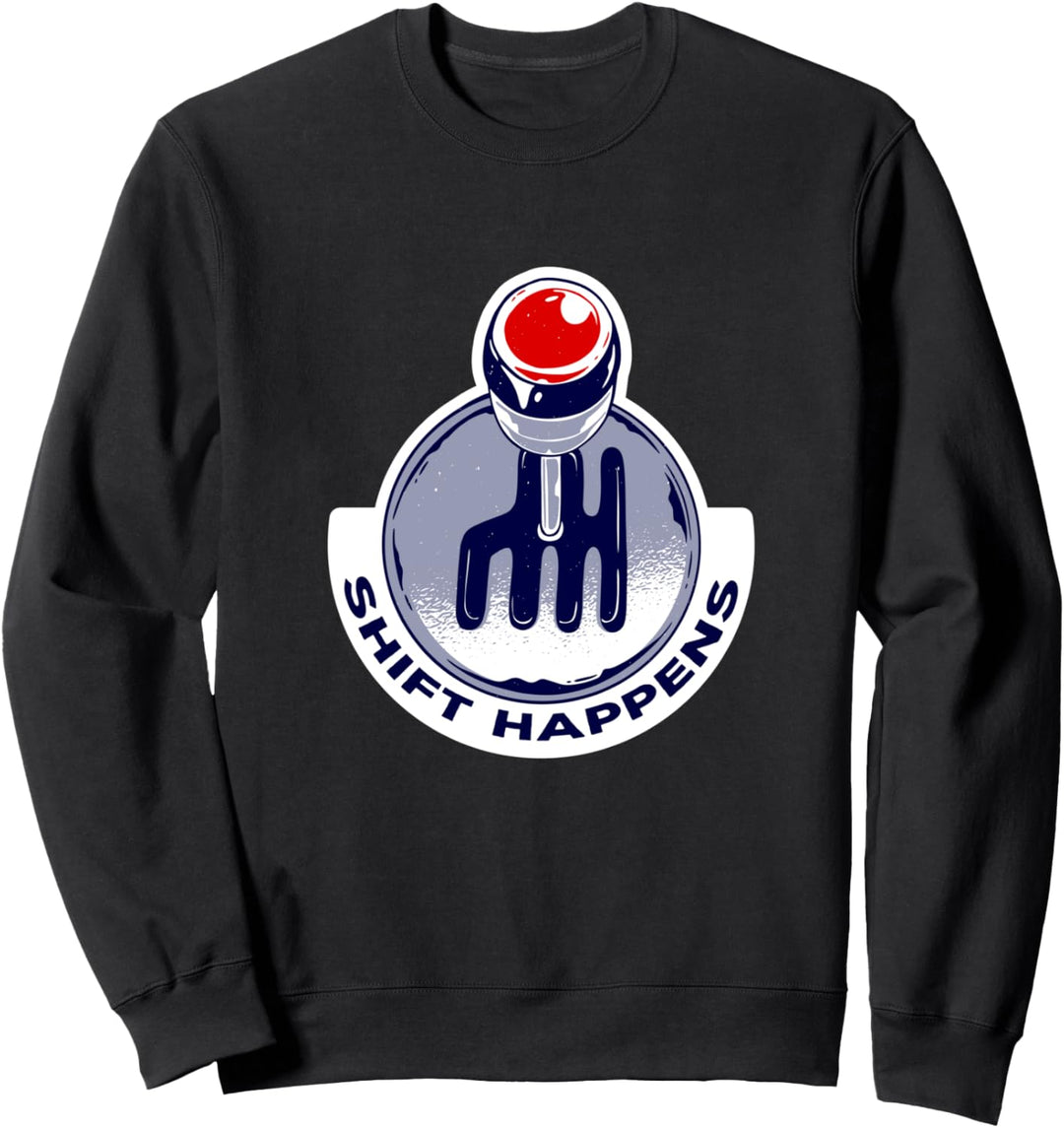 Shift Happens Lustiges Zitat Street Racing-Lovers Race Car Sweatshirt