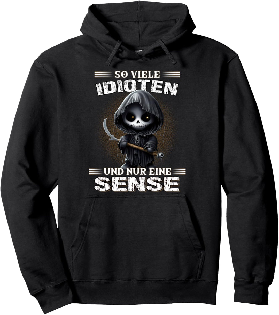 Soviele Idioten und nur eine Sense Sarkasmus Reaper Pullover Hoodie