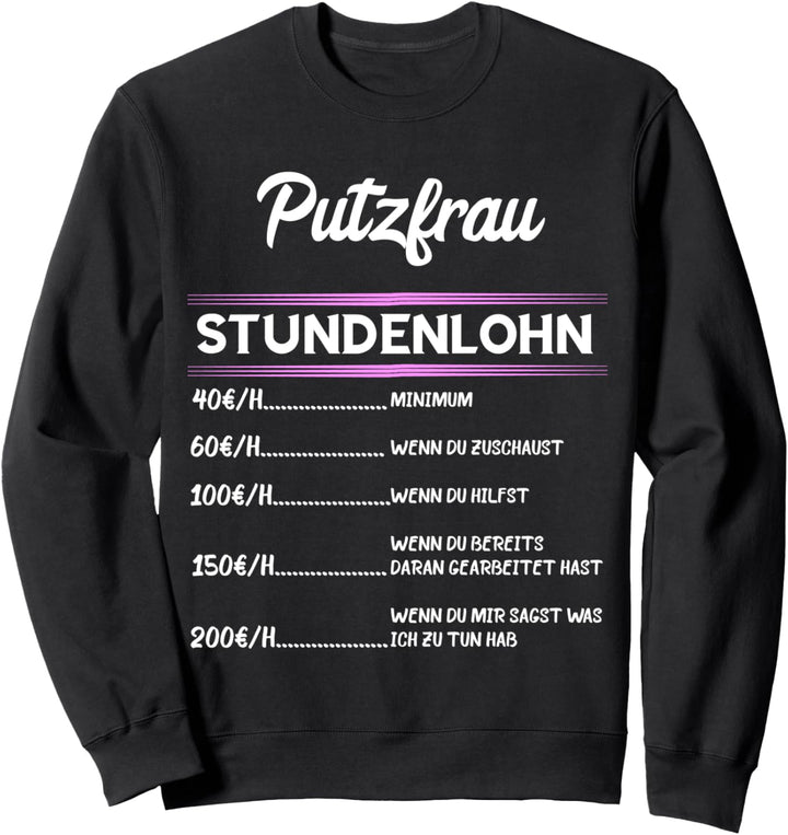 Putzfrau Stundenlohn Putzkraft Putzfee Gebäudereinigerin Sweatshirt