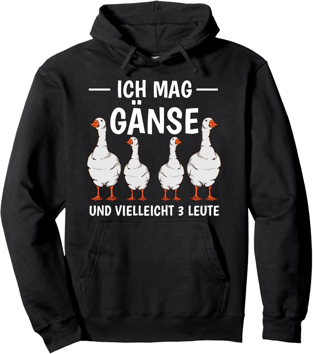 Ich mag Gänse und vielleicht 3 Leute Gans Pullover Hoodie