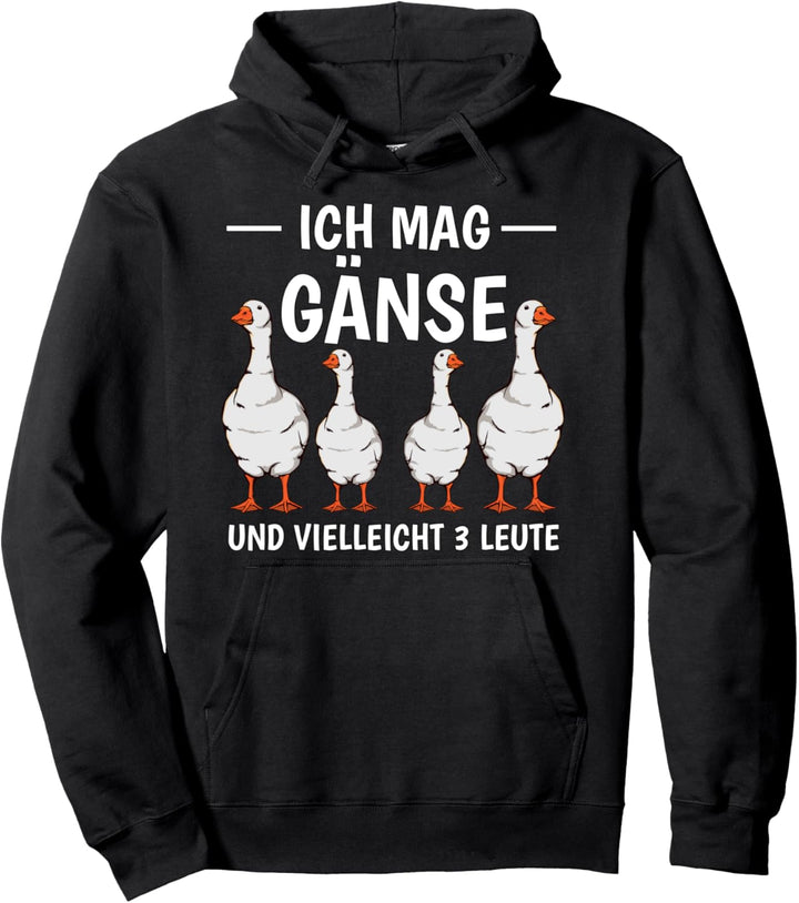 Ich mag Gänse und vielleicht 3 Leute Gans Pullover Hoodie