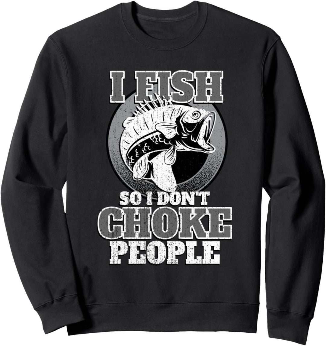 Ich fische, damit ich die Leute nicht erwürge Angler fischen Sweatshirt