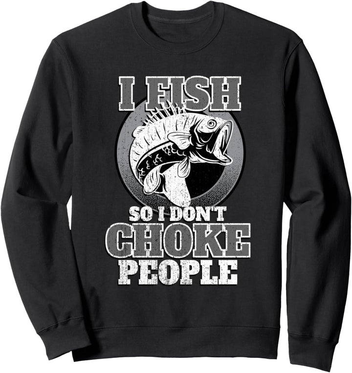 Ich fische, damit ich die Leute nicht erwürge Angler fischen Sweatshirt