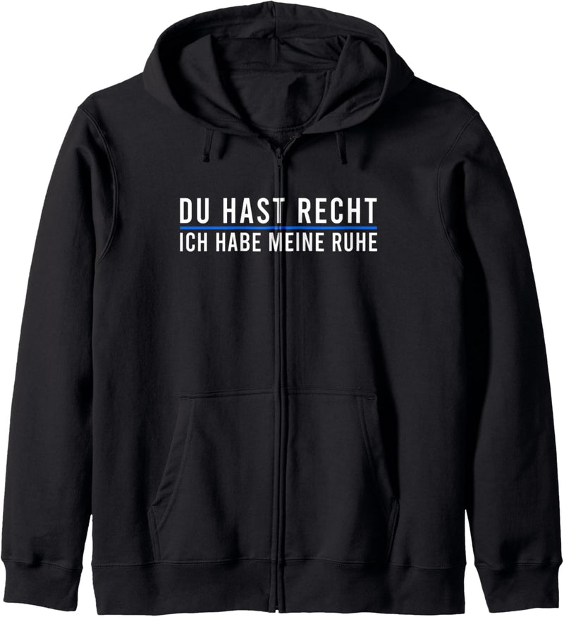 "Du Hast Recht Ich Habe Meine Ruhe" lustiges Humor Kapuzenjacke