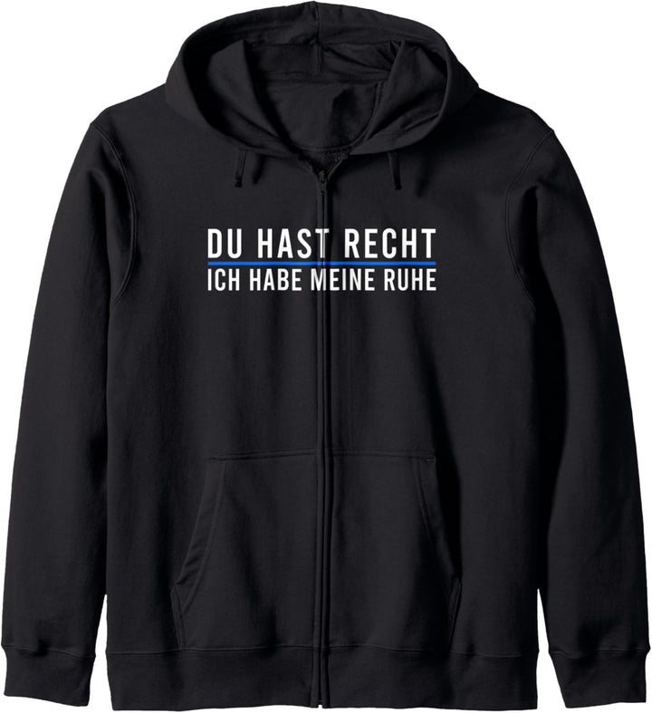 "Du Hast Recht Ich Habe Meine Ruhe" lustiges Humor Kapuzenjacke