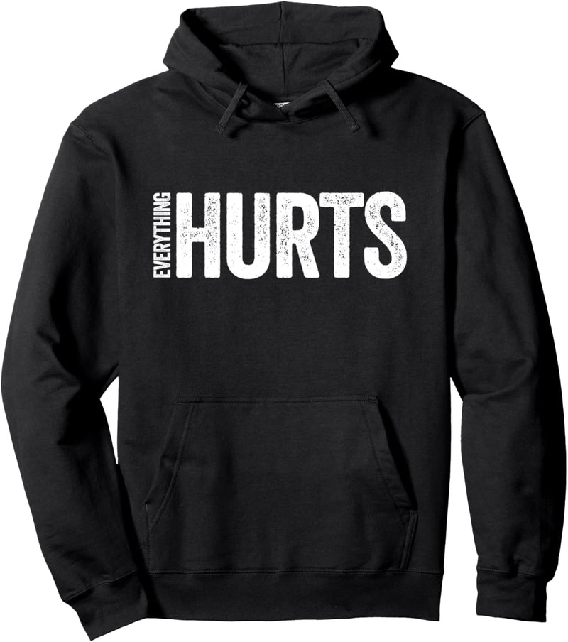 Everything Hurts - Funny Fitness Quote Gift Marathon Workout Pullover Hoodie