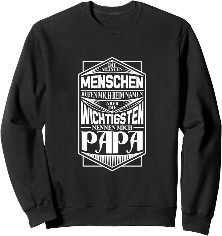Wichtigste Menschen nennen mich Papa (D007-0046B) Sweatshirt