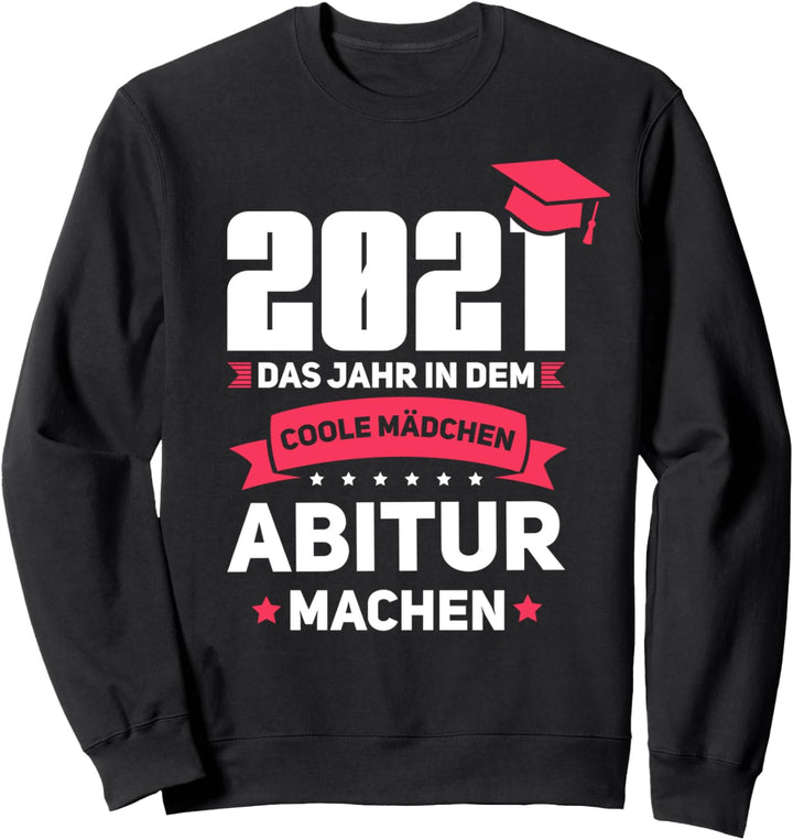 Abitur 2021 Schulabschluss Abschluss Sweatshirt