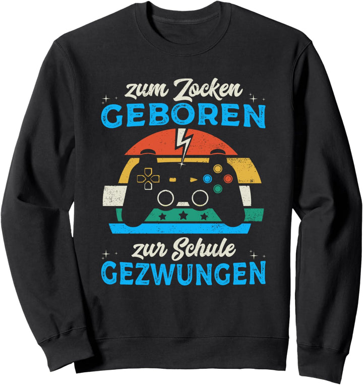 Zum Zocken geboren Zur Schule gezwungen Lustiges Gamer Sweatshirt