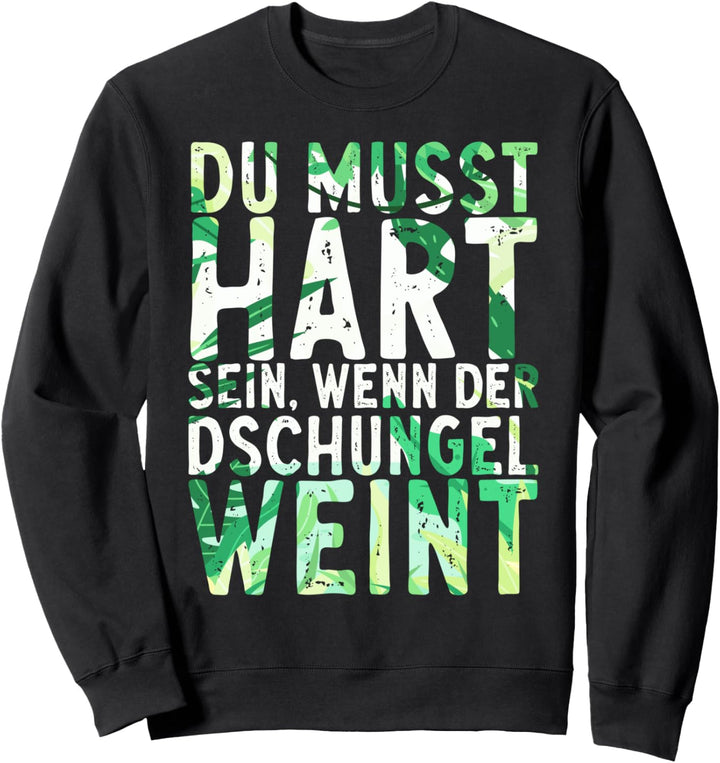 Du musst hart sein, wenn der Dschungel weint Panama 2022 Sweatshirt