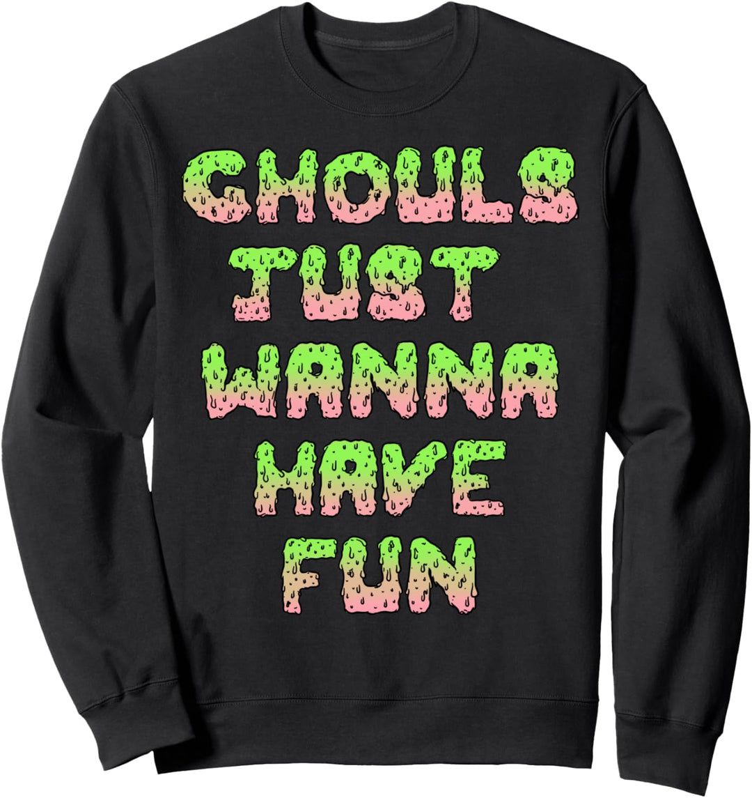 Trendy Ghouls Just Wanna Have Fun Slime Font Halloween Sweatshirt