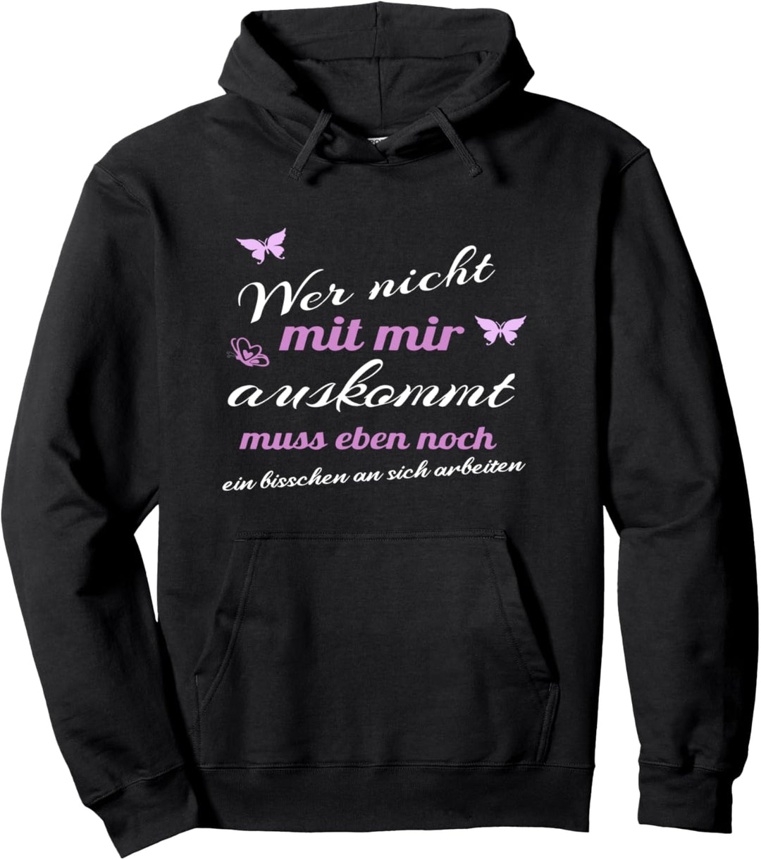 Wer nicht mit mir auskommt muss noch ein bisschen arbeiten Pullover Hoodie